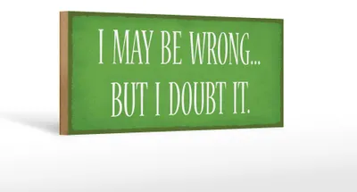 Produktbild von Holzschild Spruch 27x10cm a may be wrong but i doubt it
