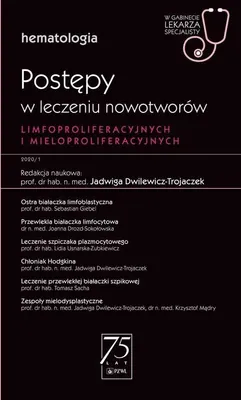 Zdjęcie produktu dla Postępy w leczeniu nowotworów limfoproliferacyjnych i mieloproliferacyjnych W gabinecie lekarza specjalisty