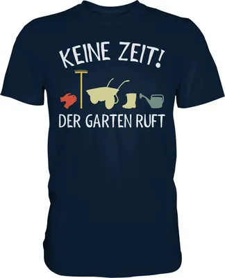 Produktbild von Keine Zeit der Garten ruft Gärtner T-Shirt – Navy / 4XL