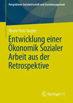 Obrázok produktu pre Entwicklung einer Ökonomik Sozialer Arbeit aus der Retrospektive