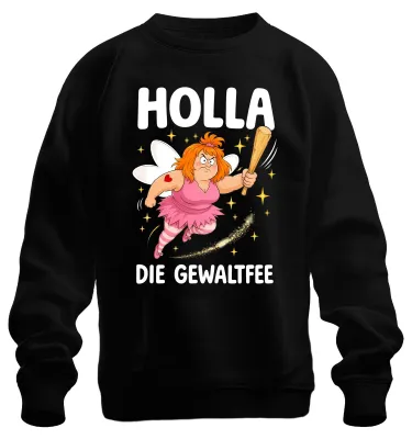 Produktbild von Holla die Gewaltfee Lustig Witzig Statement Sarkasmus Ironie Sweatshirt Pullover, Schwarz, XXL