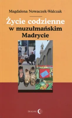 Produktbild von Życie codzienne w muzułmańskim Madrycie