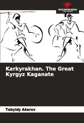Produktbild von Karkyrakhan. The Great Kyrgyz Kaganate