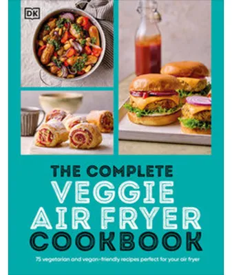 Produktbild von The Complete Veggie Air Fryer Cookbook