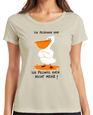 Produktbild von Ich Pelikann und ich Peliwill auch nicht mehr Statement Sarkasmus Damen T-Shirt, Natur, L