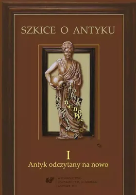 Image de Szkice o antyku T.1 Antyk odczytany na nowo