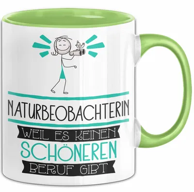 Produktbild von Naturbeobachterin Weil Es Keinen Schöneren Beruf Gibt Tasse Geschenk für Eine Naturbeobachterin Lustig (Grün)