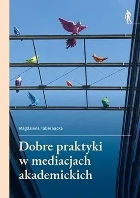 Zdjęcie produktu dla Dobre praktyki w mediacjach akademickich