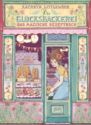 Produktbild von Die Glücksbäckerei 01 - Das magische Rezeptbuch