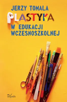 Zdjęcie produktu dla Plastyka w edukacji wczesnoszkolnej Poradnik dla nauczycieli