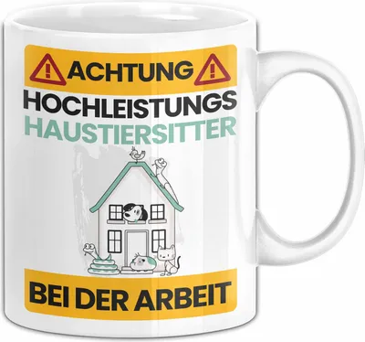 Produktbild von Haustiersitter Tasse Geschenk Lustiger Spruch Geschenkidee für Haustiersitter Achtung Hochleistungs Haustiersitter Bei Der Arbeit (Weiß)
