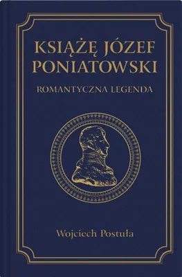Produktbild von Książę Józef Poniatowski. Romantyczna legenda - Wojciech Postuła