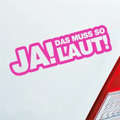 Produktbild von Auto Aufkleber Ja! Das muss so laut! Tuning 15x4 cm Pink Sticker Heckscheibenaufkleber