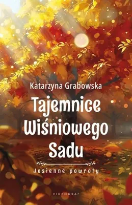 Image de Tajemnice Wiśniowego Sadu T.3 Jesienne powroty - Katarzyna Grabowska