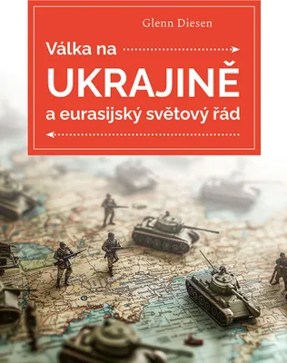 Zdjęcie produktu dla Válka na Ukrajině a eurasijský světový řád | Dr. Glenn Diesen