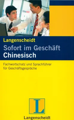 Produktbild von Sofort im Geschäft Chinesisch: Fachwortschatz und Sprachführer für Geschäftsgespräche, Deutsch und Chinesisch
