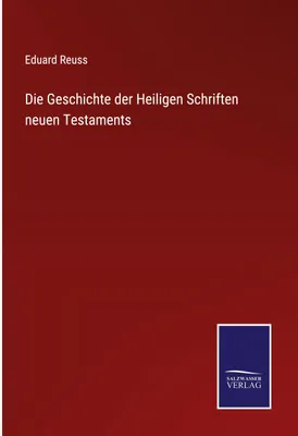 Produktbild von Die Geschichte der Heiligen Schriften neuen Testaments
