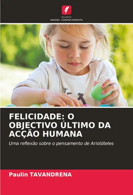Produktbild von Felicidade: O Objectivo Último Da Acção Humana
