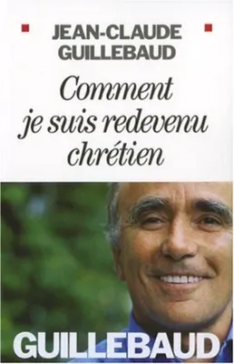 Image de Comment je suis redevenu chrétien