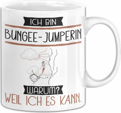 Produktbild von Bungee-Jumperin Tasse Geschenk Ich Bin Bungee-Jumperin Warum Weil Ich Es Kann Geschenkidee Geburtstag (Weiß)