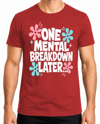 Productafbeelding van "Eén psychische inzinking later" - T-shirt voor heren met opdruk over geestelijke gezondheid, met een sarcastische boodschap, kleur rood, maat XL