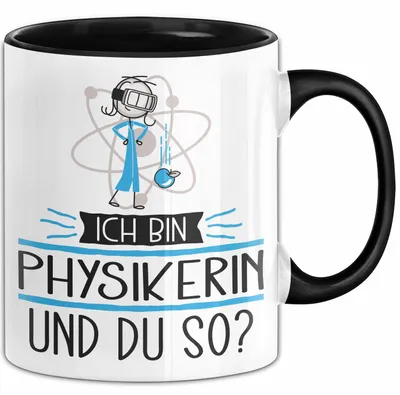 Produktbild von Physikerin Tasse Geschenk Ich Bin Physikerin Und Du So Geschenkidee Lustiger Spruch Becher (Schwarz)