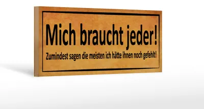 Produktbild von Holzschild Spruch 27x10cm mich braucht jeder sagen meisten