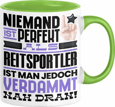 Produktbild von Reitsportler Geschenk Tasse Lustige Geschenkidee für Reitsportler Geburtstag Kaffee-Becher Niemand Ist Perfekt Aber Als Reitsportler Ist Man Nah Dran (Grün)