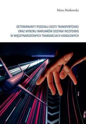 Obrázok produktu pre Determinanty podzialu gestii transportowej oraz wyboru warunkow dostaw incoterms w miedzynarodowych tramsakcjach handlowych