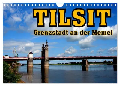 Produktbild von Tilsit - Grenzstadt an der Memel (Wandkalender 2027 DIN A4 quer), CALVENDO Monatskalender