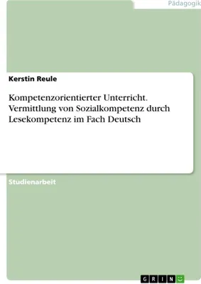Produktbild von Kompetenzorientierter Unterricht. Vermittlung von Sozialkompetenz durch Lesekompetenz im FachDeutsch