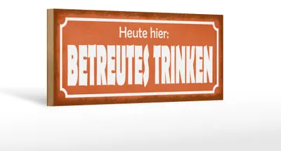 Produktbild von Holzschild Spruch 27x10cm Heute hier betreutes Trinken