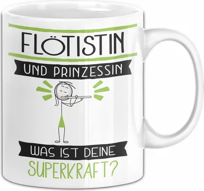 Produktbild von Flötistin Und Prinzessin Tasse Geschenk Für Eine Flötistin Geburtstag Was Ist Deine Superkraft (Weiß)