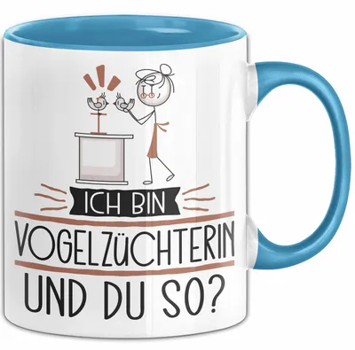Produktbild von Vogelzüchterin Tasse Geschenk Ich Bin Vogelzüchterin Und Du So Geschenkidee Lustiger Spruch Becher (Blau)