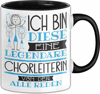 Produktbild von Chorleiterin Tasse Geschenk Ich Bin Diese Eine Legendäre Chorleiterin Von Der Alle Reden Geschenkidee Geburtstag Weihnachten (Schwarz)