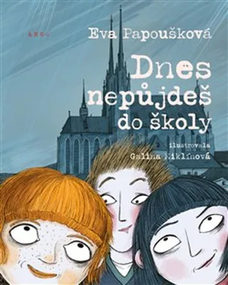 Zdjęcie produktu dla Dnes nepůjdeš do školy | Eva Papoušková