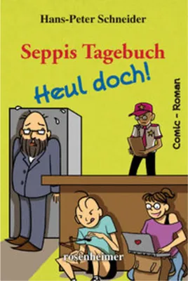 Image de Seppis Tagebuch – Heul doch! Mit dem Motto der Direktorin: Schuften! Schwitzen! Schweigen!