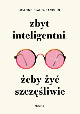Zdjęcie produktu dla Zbyt inteligentni, żeby żyć szczęśliwie