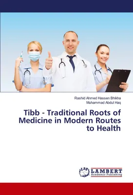 Produktbild von Tibb - Traditional Roots of Medicine in Modern Routes to Health