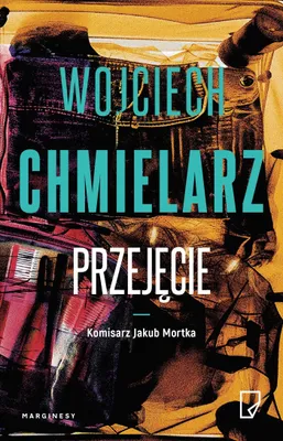 Immagine prodotto di Kryminał Wojciecha Chmielarza Przejęcie z komisarzem Mortką