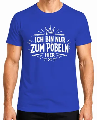 Produktbild von Ich bin nur zum Pöbeln hier Lustig Spruch Statement Sarkasmus Herren T-Shirt, Blau, XXL
