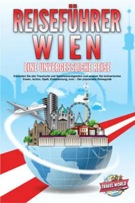 Obrázok produktu pre REISEFÜHRER WIEN - Eine unvergessliche Reise: Erkunden Sie alle Traumorte und Sehenswürdigkeiten und erleben Sie kulinarisches Essen, Action, Spaß, Entspannung, uvm. - Der praxisnahe Reiseguide