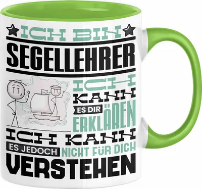 Produktbild von Segellehrer Geschenk Kaffee-Tasse Geschenkidee für Segellehrer Ich Bin Segellehrer Ich Kann Es Dir Erklären Jedoch Nicht Für Dich Verstehen Spruch Lustig (Grün)