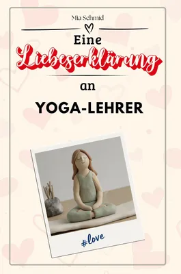 Produktbild von Eine Liebeserklärung an Yoga-Lehrer - Die große Hommage - das perfekte Geschenk für Weihnachten und Geburtstag und jeden Anlass