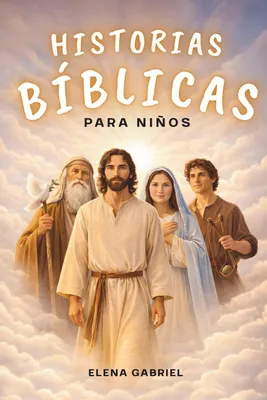 Produktbild von Las historias bíblicas más bellas narradas para niños - Desde Adán y Eva hasta Abraham, Moisés y Jesús: Historias de la Santa Biblia para niños, perfe