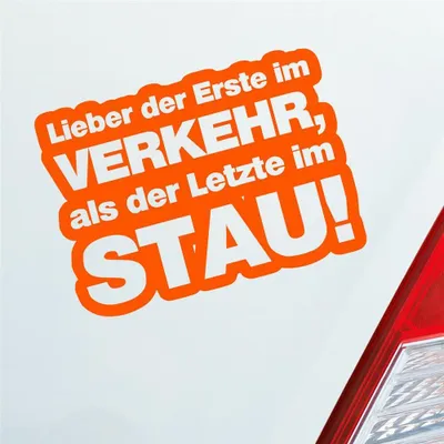 Produktbild von Auto Aufkleber Lieber der Erste im Verkehr, als der Letzte im Stau! 13x9,5 cm Orange Sticker Heckscheibenaufkleber