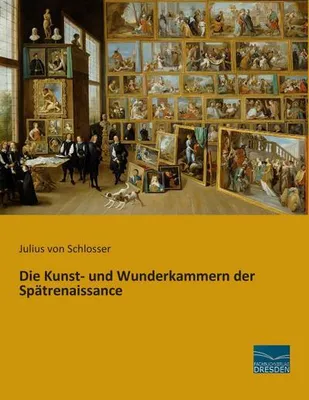 Produktbild von Die Kunst- und Wunderkammern der Spätrenaissance