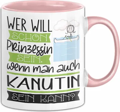 Produktbild von Kanutin Tasse Geschenk Spruch Wer Will Schon Prinzessin Sein Wenn Man Auch Kanutin Sein Kann (Rosa)