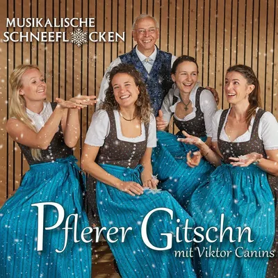 Obrázek produktu pro Pflerer Gitschn & Viktor Canins: Musikalische Schneeflocken