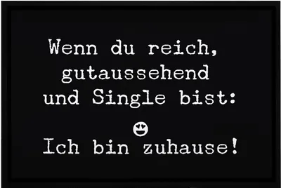 Produktbild von Türmatte Wenn du reich gutaussehend und Single bist: Ich bin zuhause Fußmatte lustig rutschfest & waschbar Moonworks® weiß 60x40cm